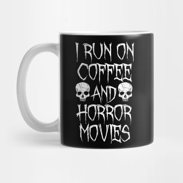 I Run On Coffee And Horror Movies by LunaMay